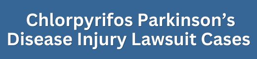 Chlorpyrifos Parkinsons Disease Injury Lawsuit Cases and Settlement Claims Form Title