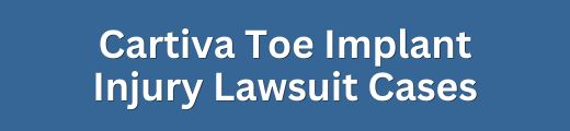 Cartiva Big Toe Synthetic Cartilage Implant SCI Device Implant Injury Lawsuit Cases and Settlement Claims Form Title