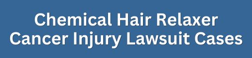 Chemical Hair Relaxer Straightener Cancer Injury Lawsuit Cases & Settlement Claims - Form Title