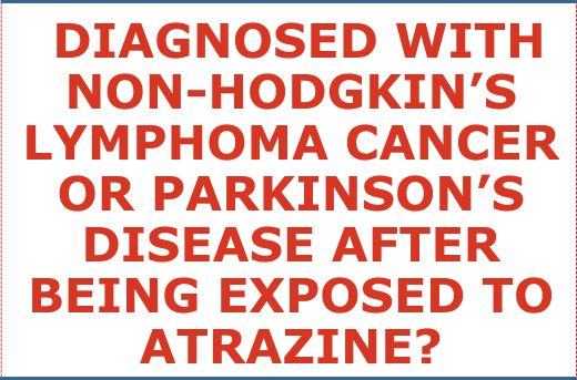 Have You or A Loved One Been Diagnosed with Parkinson's Disease or Non-Hodgkin's Lymphoma After Being Exposed to Atrazine Herbicide Products?