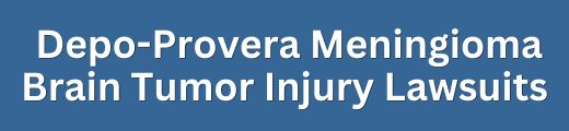 Depo-Provera Meningioma Brain Tumor Injury Lawsuit Cases and Settlement Claims Form Title