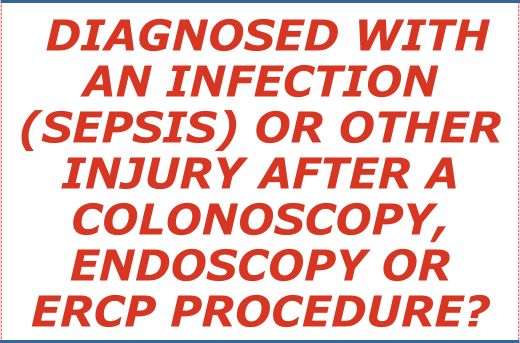 Diagnosed With An Infection Sepsis Or Other Injury After A Colonoscopy Endoscopy or ERCP Procedure - Form Question?