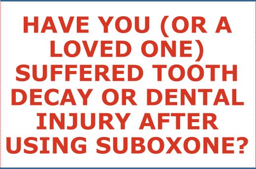 Have You or a Loved One Suffered Tooth Decay, Tooth Loss or Other Dental Injury After Using Suboxone?