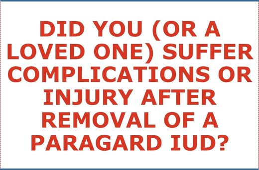 Have You or a Loved One Suffered Injury or Complications From Removal of a Paragard IUD - Form Question