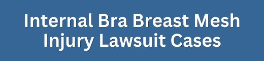 Internal Bra Breast Mesh Injury Lawsuit & Settlement Cases - Form Title