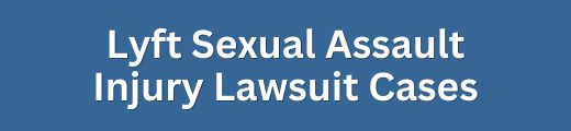 Lyft Sexual Assault Injury Lawsuit & Settlement Cases - Form Title
