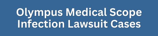 Olympus Medical Scope Infection Injury Lawsuit & Settlement Cases - Form Title