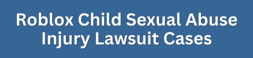 Roblox Child Sexual Abuse Injury Lawsuit Cases and Settlement Claims Form Title
