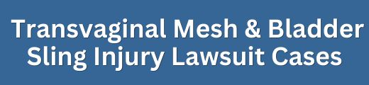 Transvaginal Mesh & Bladder Sling Injury Lawsuit & Settlement Cases - Form Title