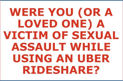Were You or A Loved One A Victim of Sexual Assault While Using an Uber Rideshare Service- Form Question